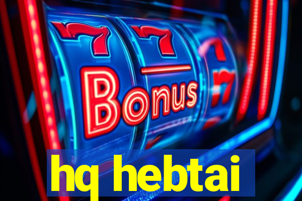 hq hebtai